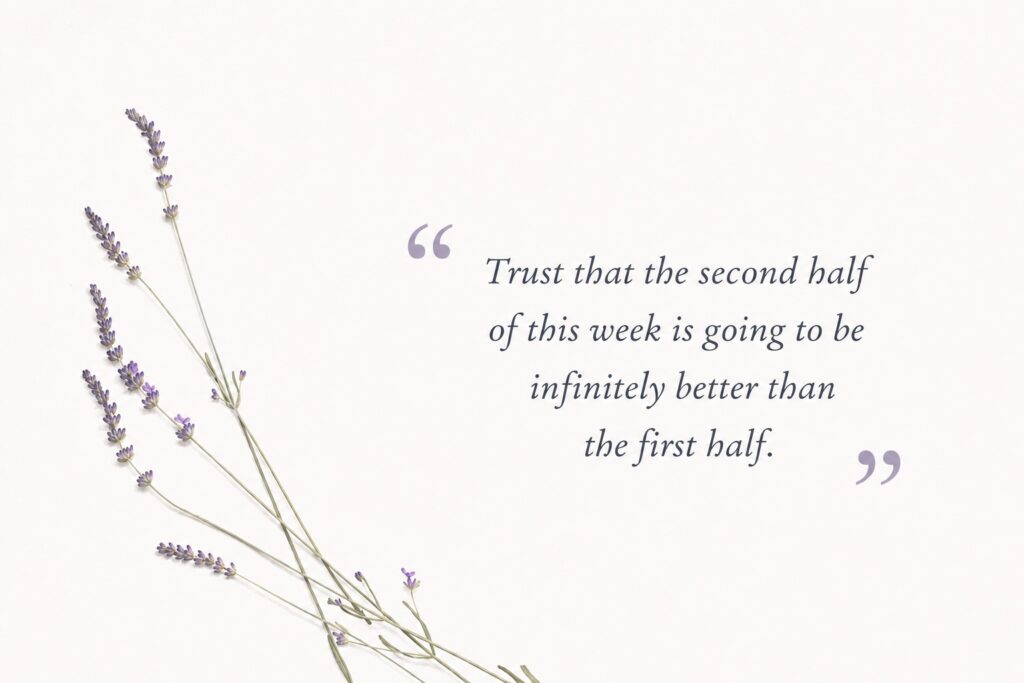 Midweek blessings encouraging faith, hope, and trust that better days are ahead this week. 